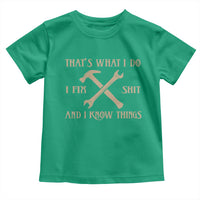 Thats What I Do I Fix Shit And I Know Things Toddler T Shirt Funny Work Fathers Day