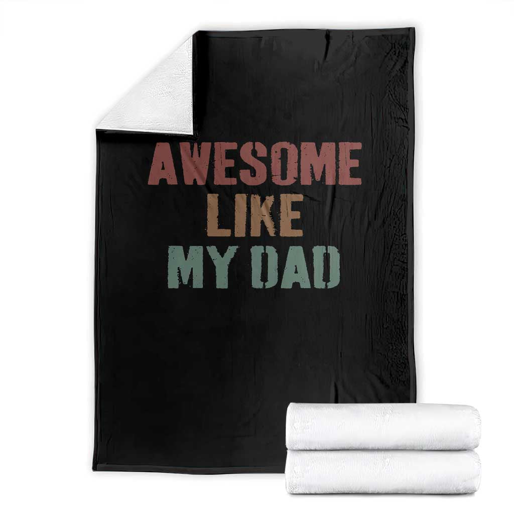 Awesome Like My Dad Throw Blanket Funny Boy and Girl Dad Father's Day