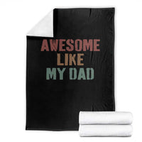 Awesome Like My Dad Throw Blanket Funny Boy and Girl Dad Father's Day