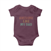 Awesome Like My Dad Baby Onesie Funny Boy and Girl Dad Father's Day
