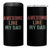 Awesome Like My Dad 4 in 1 Can Cooler Tumbler Funny Boy and Girl Dad Father's Day