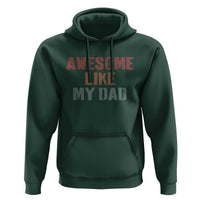 Awesome Like My Dad Hoodie Funny Boy and Girl Dad Father's Day