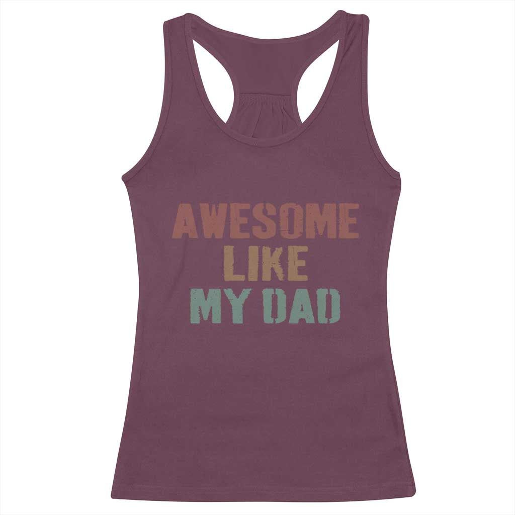 Awesome Like My Dad Racerback Tank Top Funny Boy and Girl Dad Father's Day