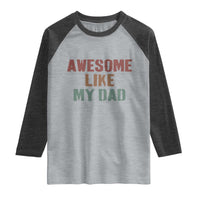 Awesome Like My Dad Raglan Shirt Funny Boy and Girl Dad Father's Day