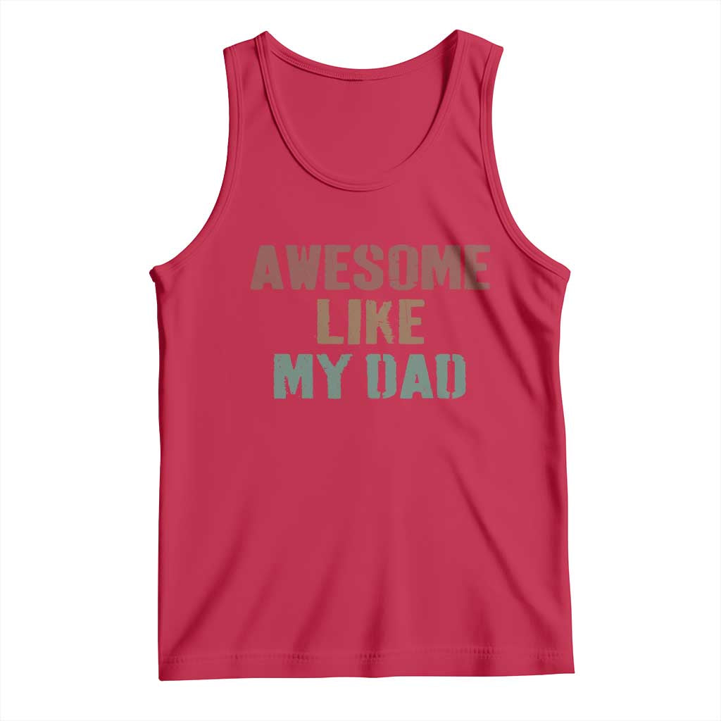 Awesome Like My Dad Tank Top Funny Boy and Girl Dad Father's Day