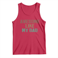 Awesome Like My Dad Tank Top Funny Boy and Girl Dad Father's Day