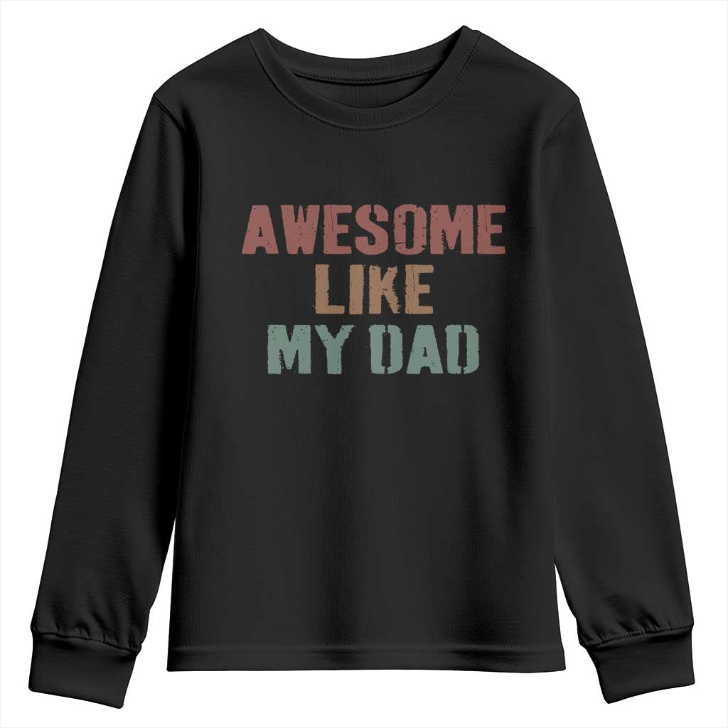 Awesome Like My Dad Youth Sweatshirt Funny Boy and Girl Dad Father's Day
