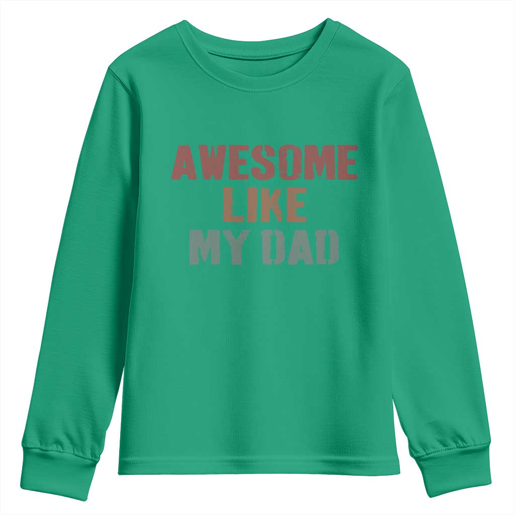 Awesome Like My Dad Youth Sweatshirt Funny Boy and Girl Dad Father's Day