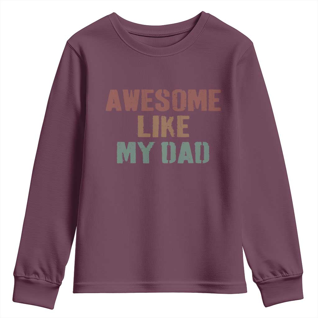 Awesome Like My Dad Youth Sweatshirt Funny Boy and Girl Dad Father's Day