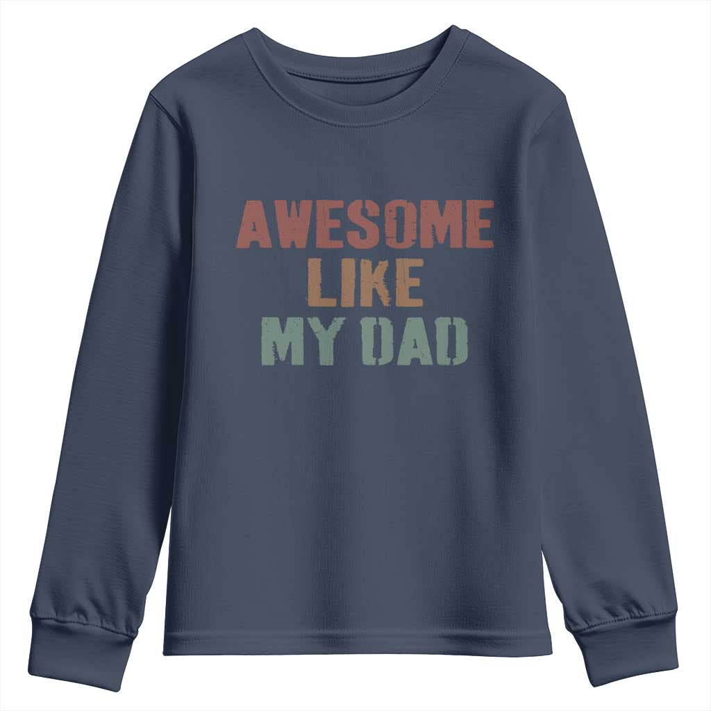 Awesome Like My Dad Youth Sweatshirt Funny Boy and Girl Dad Father's Day