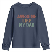 Awesome Like My Dad Youth Sweatshirt Funny Boy and Girl Dad Father's Day