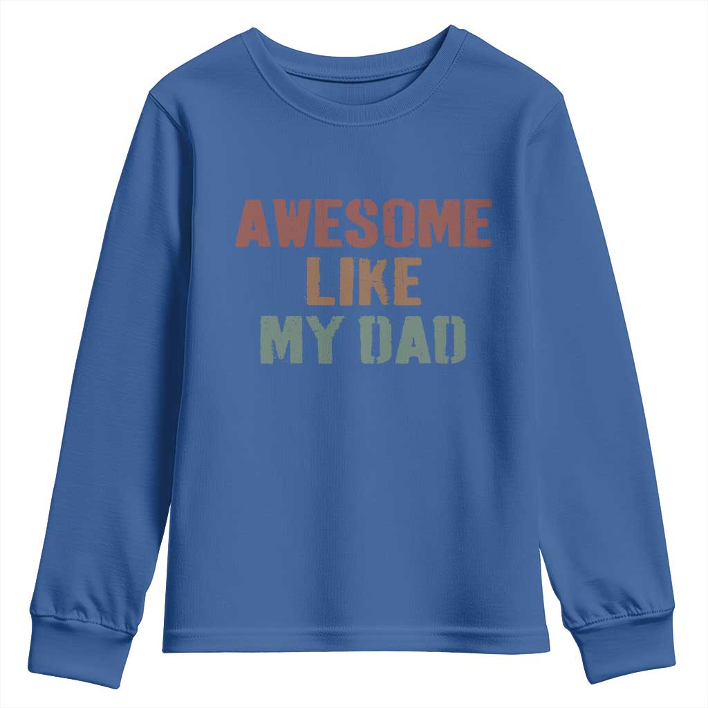 Awesome Like My Dad Youth Sweatshirt Funny Boy and Girl Dad Father's Day