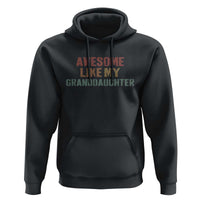 Awesome Like My Granddaughter Hoodie Funny Proud Grandparents