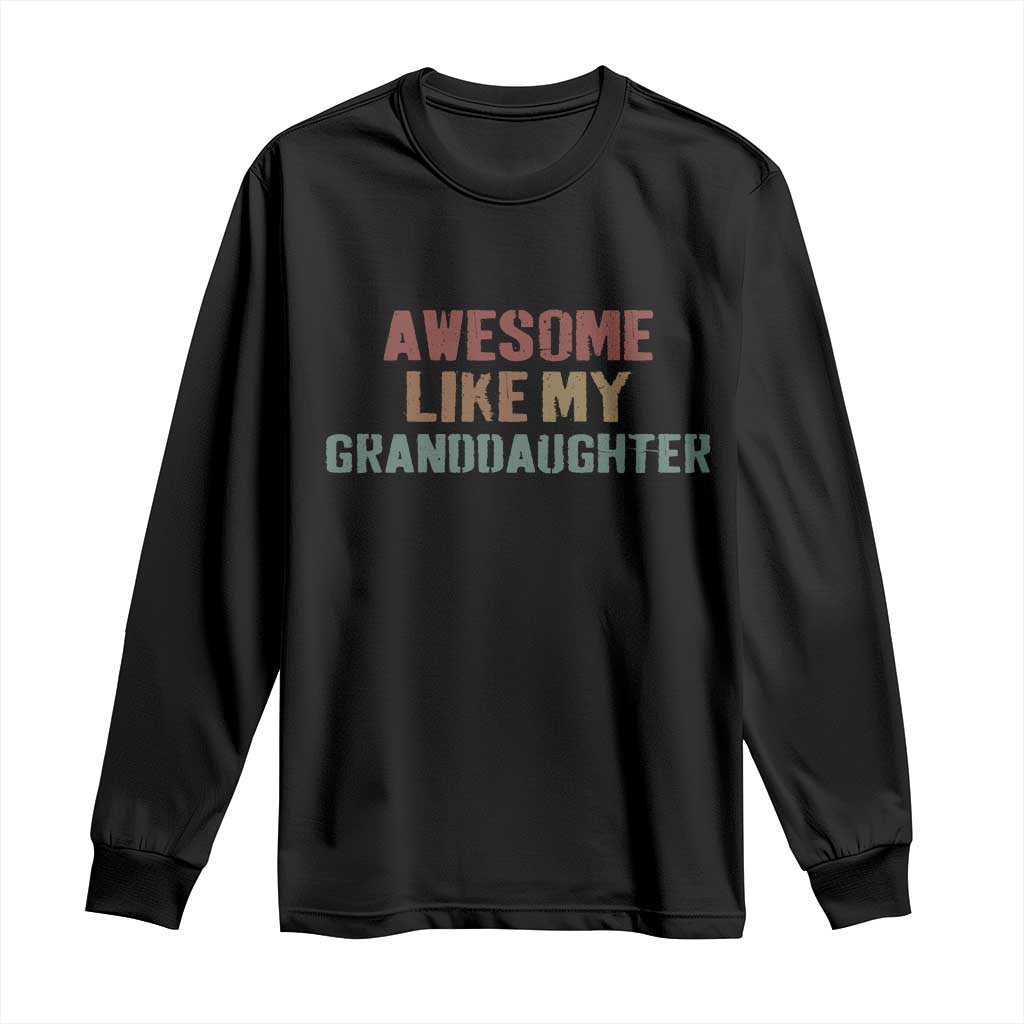 Awesome Like My Granddaughter Long Sleeve Shirt Funny Proud Grandparents