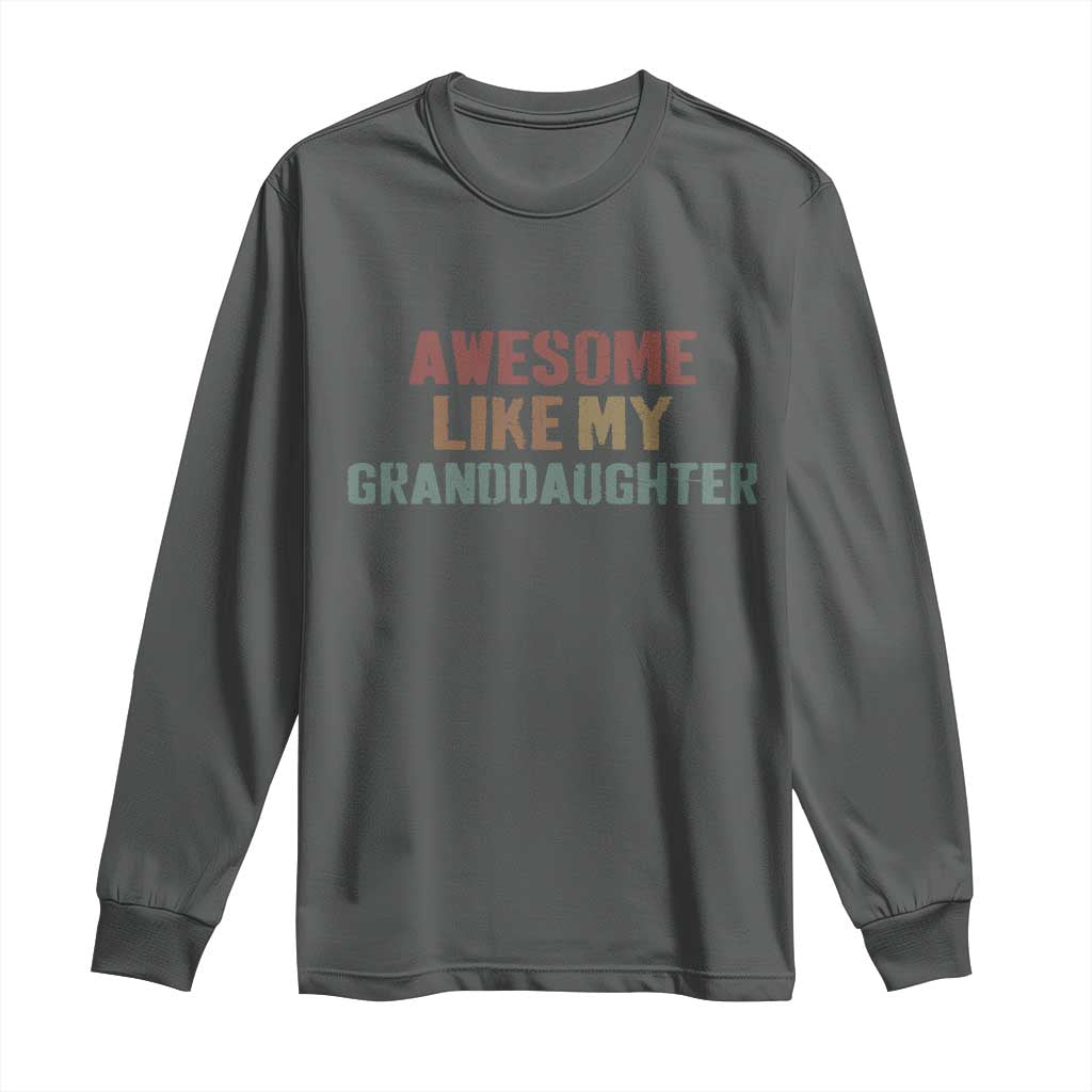 Awesome Like My Granddaughter Long Sleeve Shirt Funny Proud Grandparents