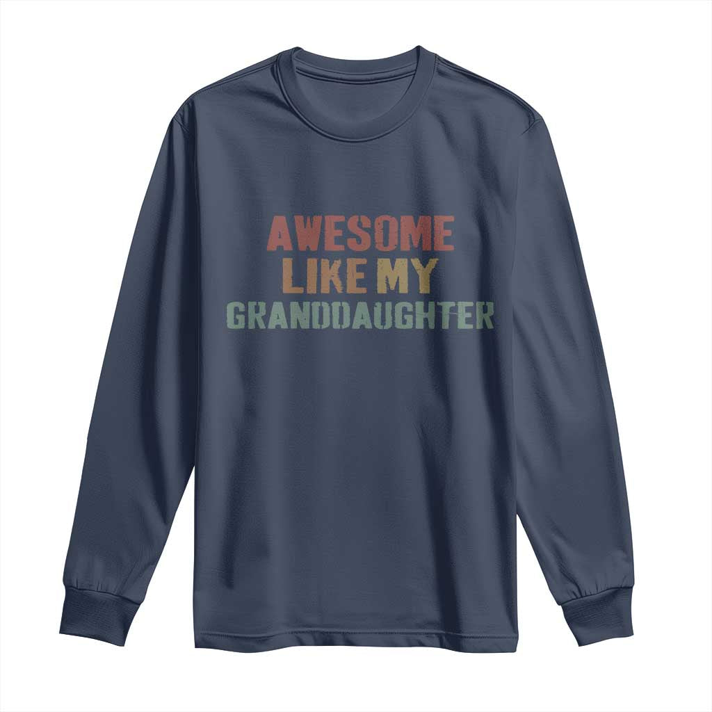 Awesome Like My Granddaughter Long Sleeve Shirt Funny Proud Grandparents