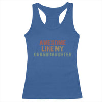 Awesome Like My Granddaughter Racerback Tank Top Funny Proud Grandparents
