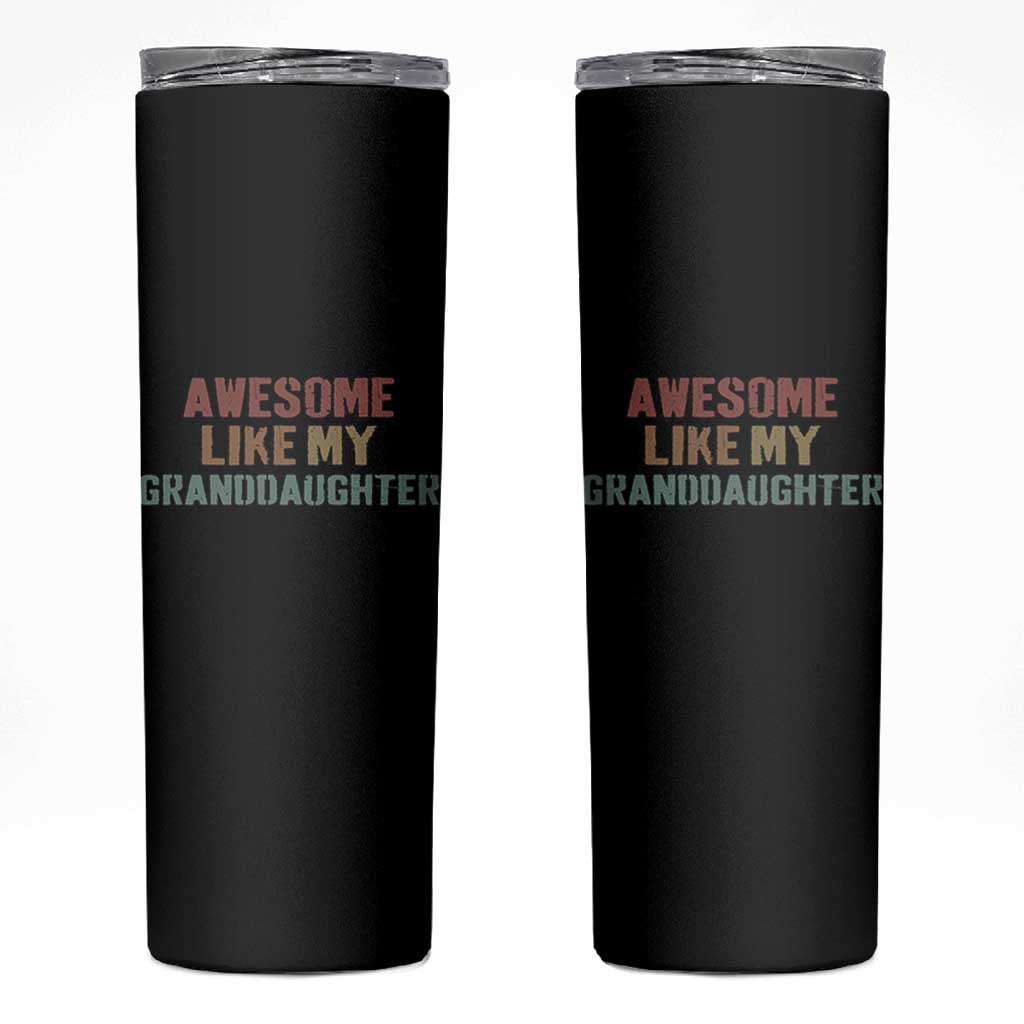 Awesome Like My Granddaughter Skinny Tumbler Funny Proud Grandparents