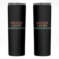Awesome Like My Granddaughter Skinny Tumbler Funny Proud Grandparents