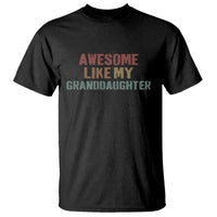 Awesome Like My Granddaughter T Shirt Funny Proud Grandparents