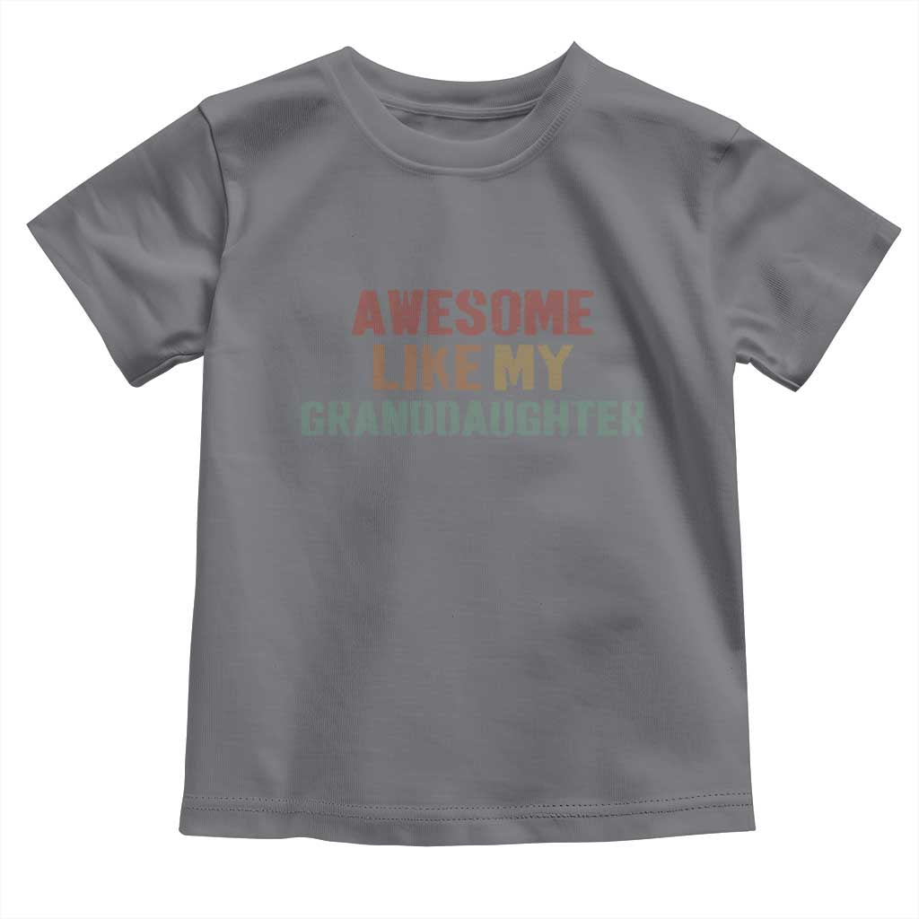 Awesome Like My Granddaughter Toddler T Shirt Funny Proud Grandparents