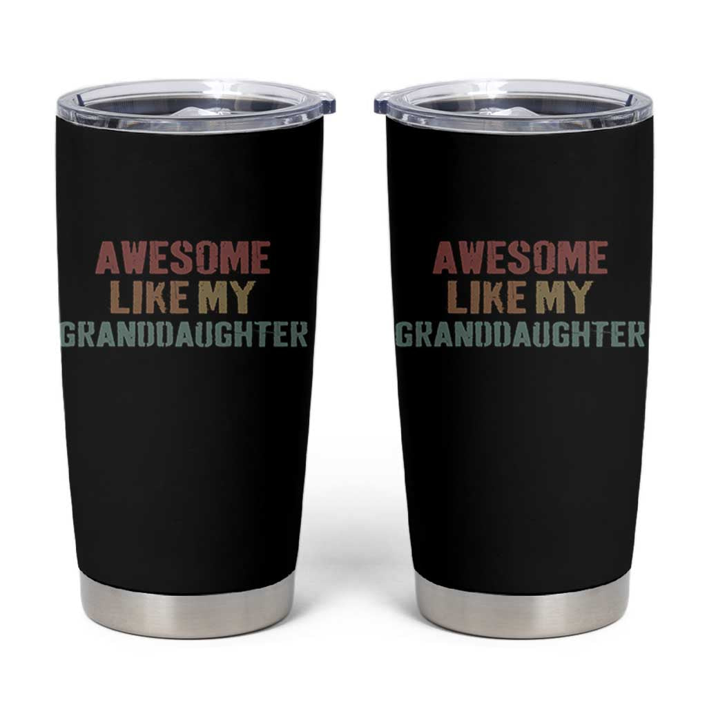 Awesome Like My Granddaughter Tumbler Cup Funny Proud Grandparents