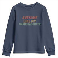 Awesome Like My Granddaughter Youth Sweatshirt Funny Proud Grandparents
