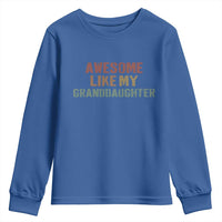 Awesome Like My Granddaughter Youth Sweatshirt Funny Proud Grandparents