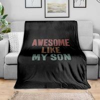 Awesome Like My Son Throw Blanket Funny Proud Dad Mom