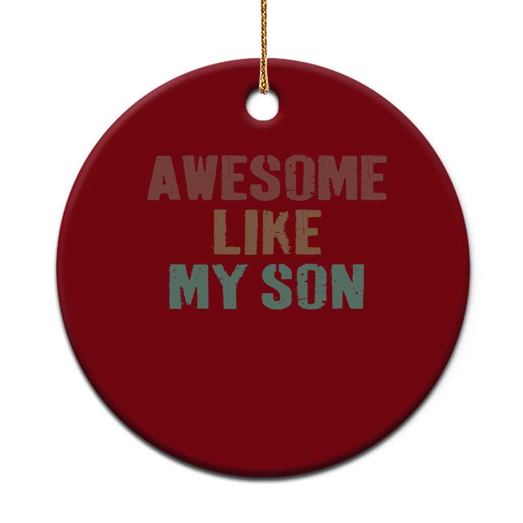 Awesome Like My Son Ceramic Ornament Funny Proud Dad Mom