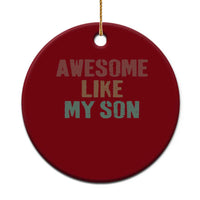 Awesome Like My Son Ceramic Ornament Funny Proud Dad Mom