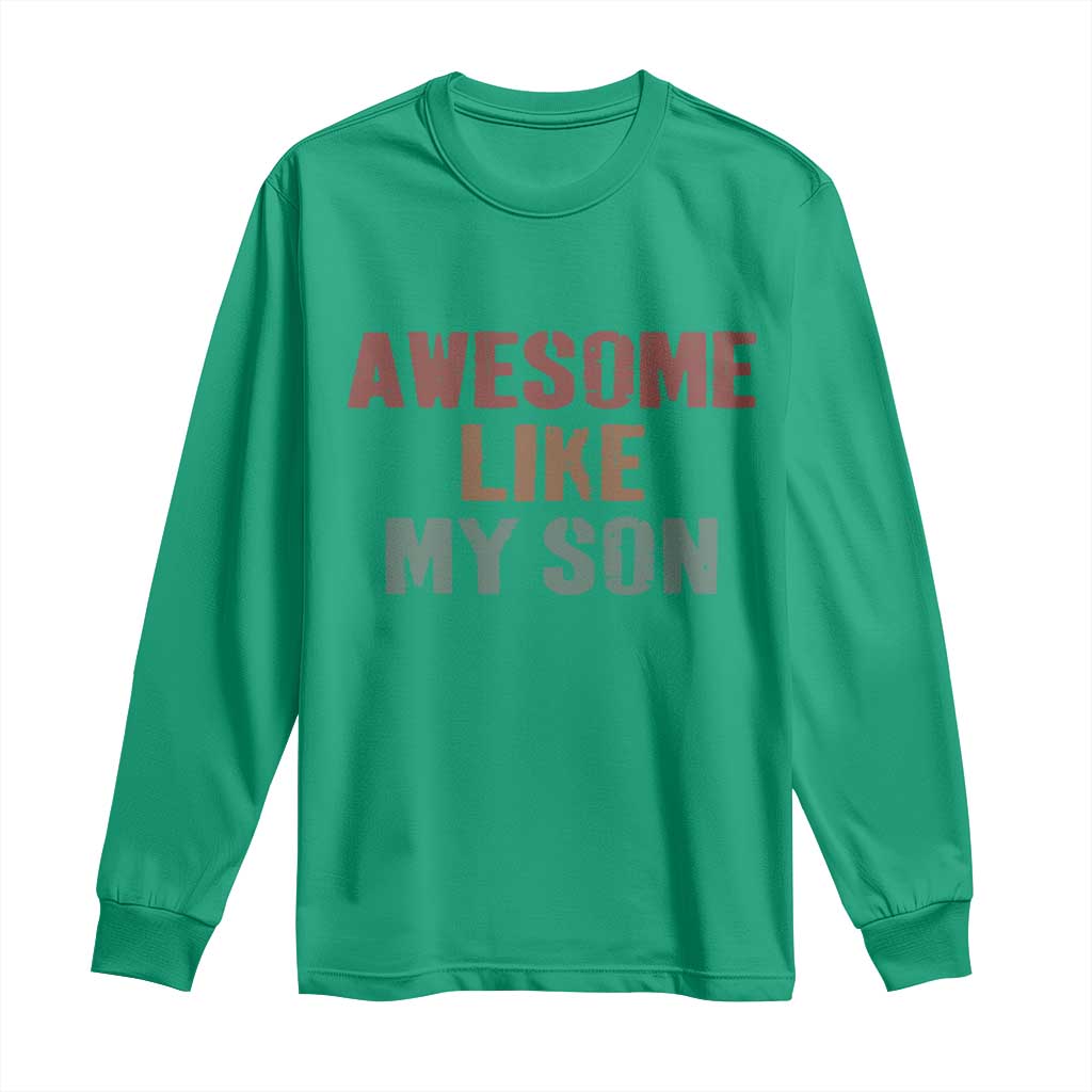 Awesome Like My Son Long Sleeve Shirt Funny Proud Dad Mom