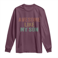 Awesome Like My Son Long Sleeve Shirt Funny Proud Dad Mom