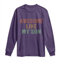 Awesome Like My Son Long Sleeve Shirt Funny Proud Dad Mom