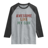 Awesome Like My Son Raglan Shirt Funny Proud Dad Mom