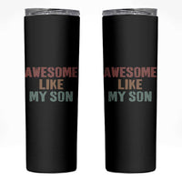 Awesome Like My Son Skinny Tumbler Funny Proud Dad Mom