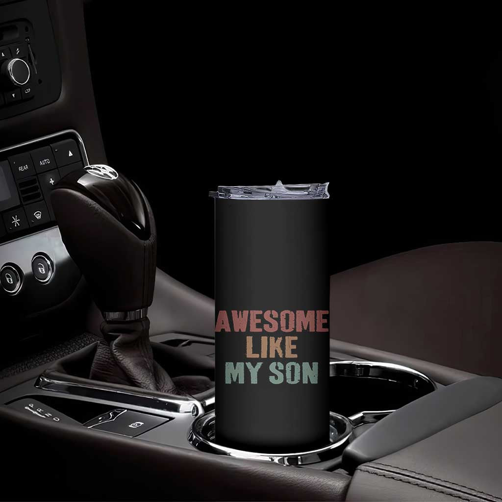 Awesome Like My Son Skinny Tumbler Funny Proud Dad Mom