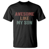 Awesome Like My Son T Shirt Funny Proud Dad Mom