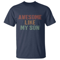 Awesome Like My Son T Shirt Funny Proud Dad Mom