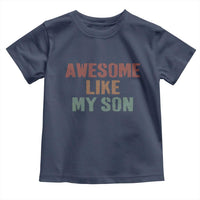 Awesome Like My Son Toddler T Shirt Funny Proud Dad Mom