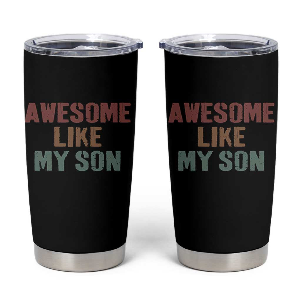Awesome Like My Son Tumbler Cup Funny Proud Dad Mom