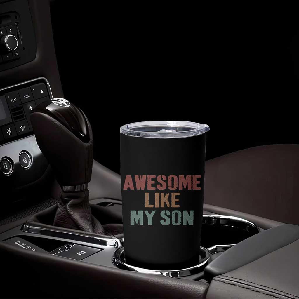 Awesome Like My Son Tumbler Cup Funny Proud Dad Mom