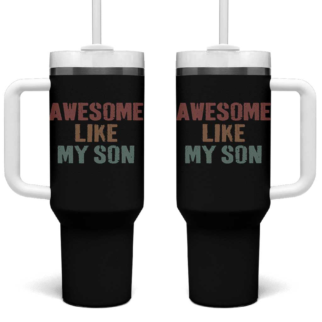 Awesome Like My Son Tumbler With Handle Funny Proud Dad Mom