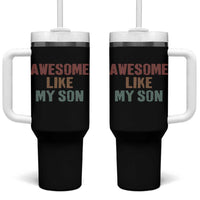 Awesome Like My Son Tumbler With Handle Funny Proud Dad Mom