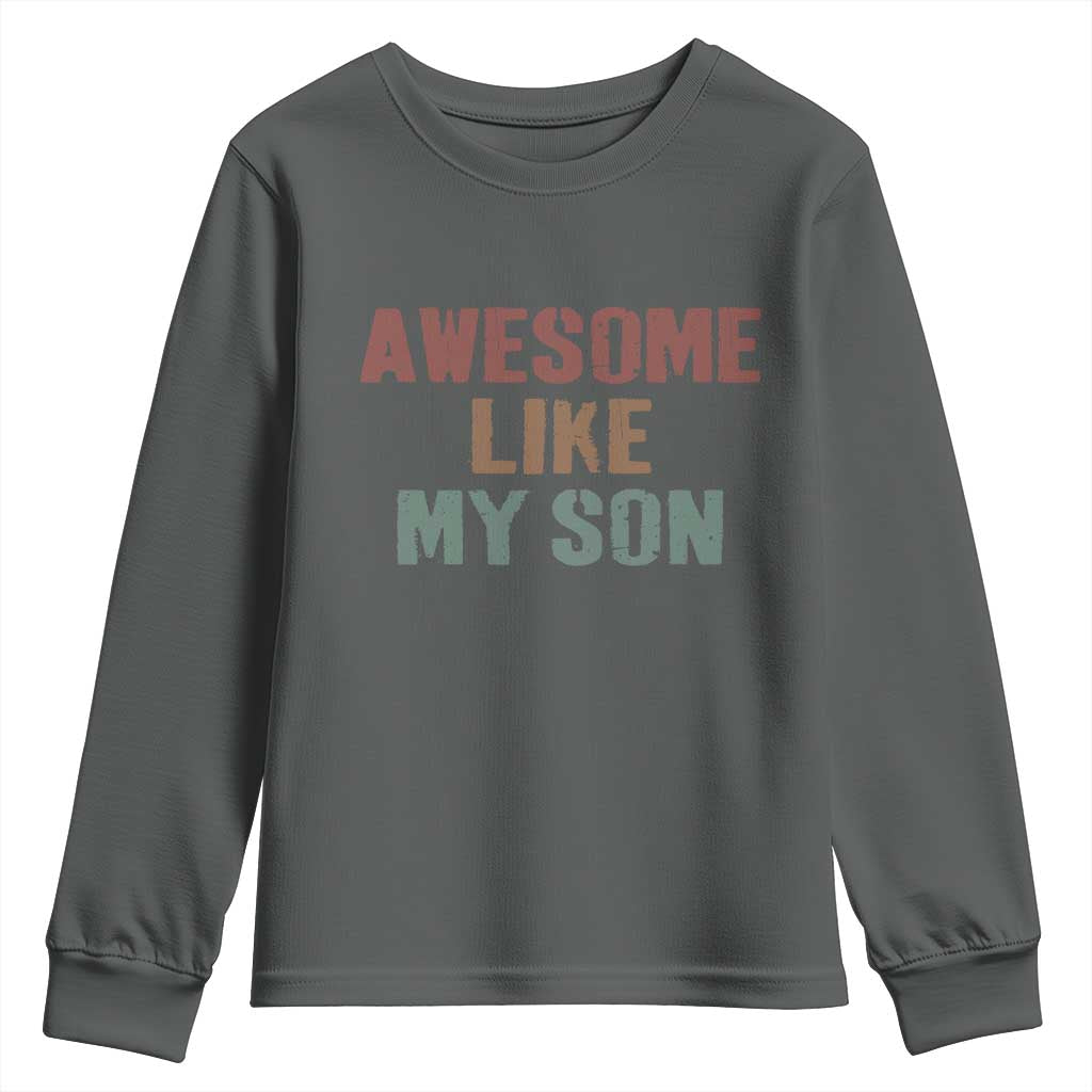 Awesome Like My Son Youth Sweatshirt Funny Proud Dad Mom