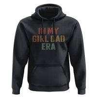In My Girl Dad Era Hoodie Retro Fathers Day Gifts