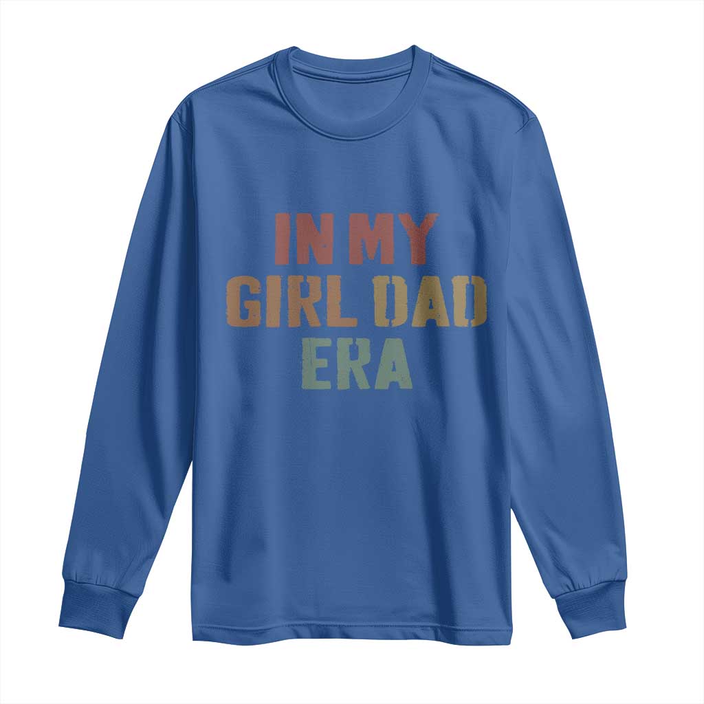 In My Girl Dad Era Long Sleeve Shirt Retro Fathers Day Gifts