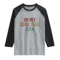 In My Girl Dad Era Raglan Shirt Retro Fathers Day Gifts