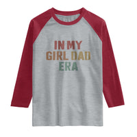 In My Girl Dad Era Raglan Shirt Retro Fathers Day Gifts