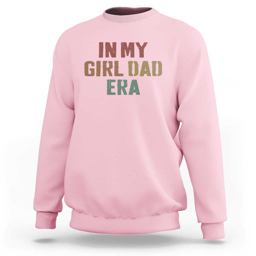 In My Girl Dad Era Sweatshirt Retro Fathers Day Gifts